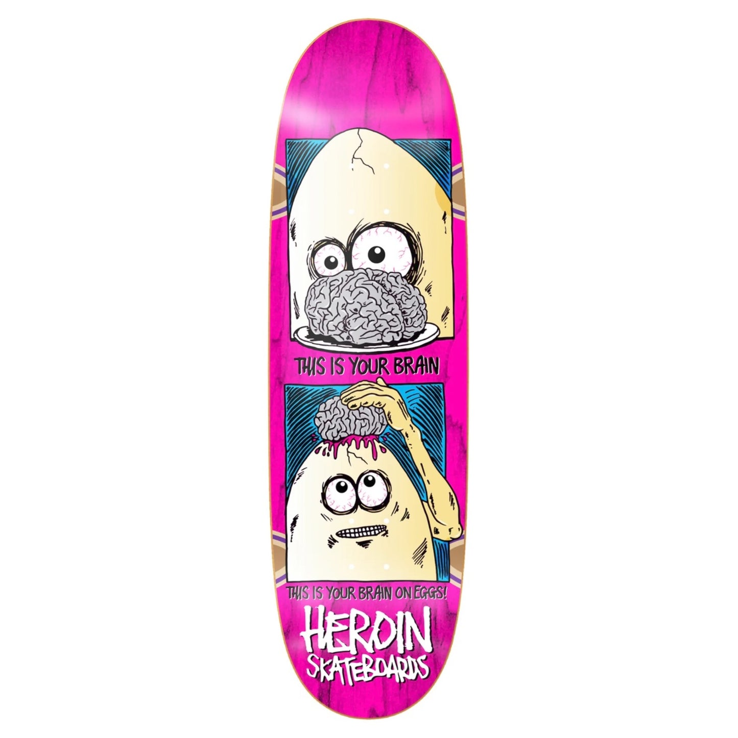 Heroin Brain On Eggs Deck 9.5